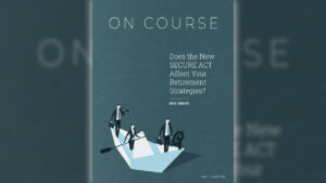 Does the New SECURE Act Affect Your Retirement Strategies?