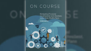 Navigating Financial Uncertainties with Resilient, Long-Term Wealth Plans
